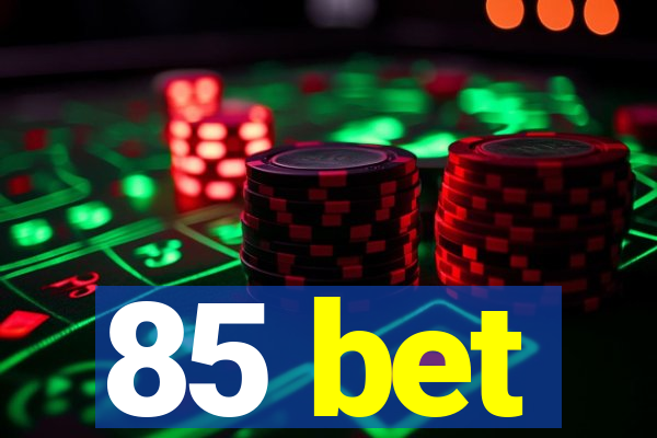 85 bet